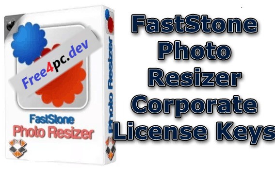 FastStone Photo Resizer 4.5 Corporate Crack With License Keys [2024]